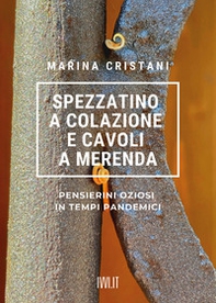 Spezzatino a colazione e cavoli a merenda. Pensierini oziosi in tempi pandemici - Librerie.coop