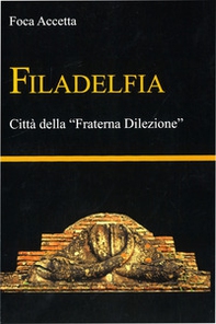 Filadelfia. Città della «Fraterna Dilezione» - Librerie.coop Filadelfia. Città della «Fraterna Dilezione» - Librerie.coop