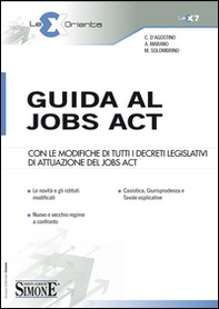 Guida al jobs act. Con le modifiche di tutti i decreti legislativi di attuazione del jobs act - Librerie.coop