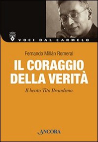 Il coraggio della verità. Il beato Tito Brandsma - Librerie.coop