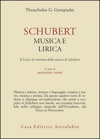 Schubert. Musica e lirica. Il Lied e la struttura della musica di Schubert - Librerie.coop