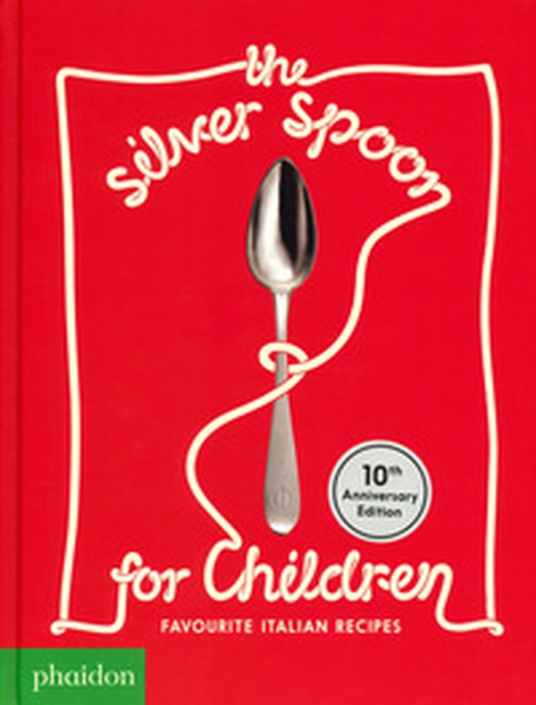 The Silver Spoon for children. Favourite Italian recipes - Librerie.coop The Silver Spoon for children. Favourite Italian recipes - Librerie.coop