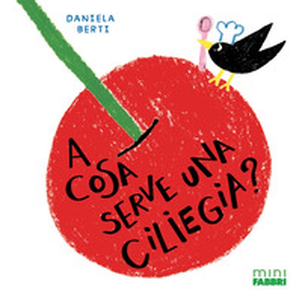 A cosa serve una ciliegia? Minifabbri - Librerie.coop
