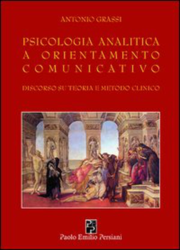 Psicologia analitica a orientamento comunicativo. Discorso su teoria e metodo clinico - Librerie.coop Psicologia analitica a orientamento comunicativo. Discorso su teoria e metodo clinico - Librerie.coop