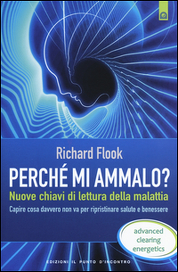 Perché mi ammalo? Nuove chiavi di lettura della malattia. Capire davvero cosa non va per ripristinare salute e benessere - Librerie.coop Perché mi ammalo? Nuove chiavi di lettura della malattia. Capire davvero cosa non va per ripristinare salute e benessere - Librerie.coop