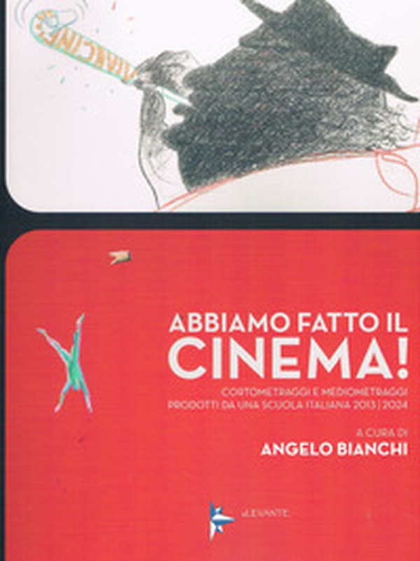 Abbiamo fatto il cinema! Cortometraggi e mediometraggi prodotti da una scuola italiana 2013/2024 - Librerie.coop Abbiamo fatto il cinema! Cortometraggi e mediometraggi prodotti da una scuola italiana 2013/2024 - Librerie.coop