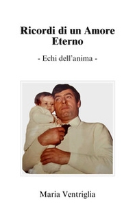 Ricordi di un amore eterno. Echi dell'anima - Librerie.coop Ricordi di un amore eterno. Echi dell'anima - Librerie.coop