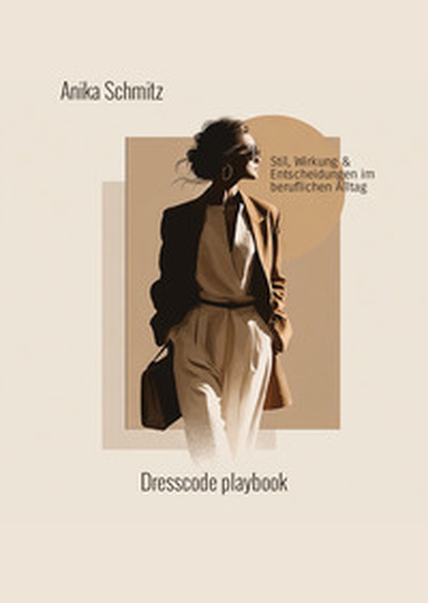 Dresscode Playbook. Stil, Wirkung und Entscheidungen im beruflichen Alltag - Librerie.coop
