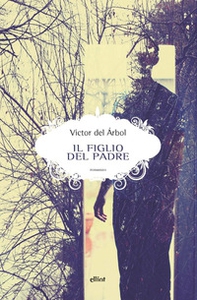 Il figlio del padre - Librerie.coop Il figlio del padre - Librerie.coop
