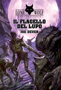 Il flagello del Lupo. Lupo Solitario - Librerie.coop