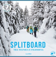 Splitboard. Tra tecnica e filosofia - Librerie.coop