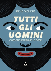 Tutti gli uomini (possono cambiare le cose) - Librerie.coop Tutti gli uomini (possono cambiare le cose) - Librerie.coop