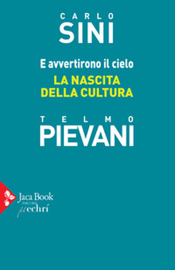 E avvertirono il cielo. La nascita della cultura - Librerie.coop E avvertirono il cielo. La nascita della cultura - Librerie.coop