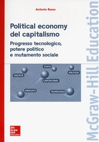 Political economy del capitalismo. Progresso tecnologico, potere politico e mutamento sociale - Librerie.coop Political economy del capitalismo. Progresso tecnologico, potere politico e mutamento sociale - Librerie.coop