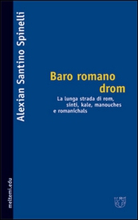 Baro romano drom. La lunga strada dei rom, sinti, kale, manouches e romanichals - Librerie.coop