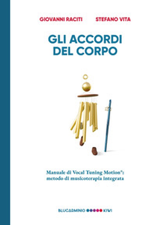 Gli accordi del corpo. Manuale di Vocal Tuning Motion®: metodo di musicoterapia integrata - Librerie.coop Gli accordi del corpo. Manuale di Vocal Tuning Motion®: metodo di musicoterapia integrata - Librerie.coop