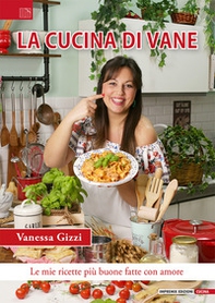 La cucina di Vane. Le mie ricette più buone fatte con amore - Librerie.coop La cucina di Vane. Le mie ricette più buone fatte con amore - Librerie.coop