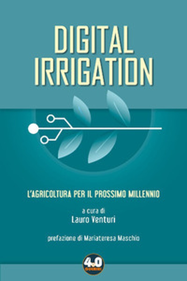 Digital irrigation. L'agricoltura per il prossimo millennio - Librerie.coop Digital irrigation. L'agricoltura per il prossimo millennio - Librerie.coop