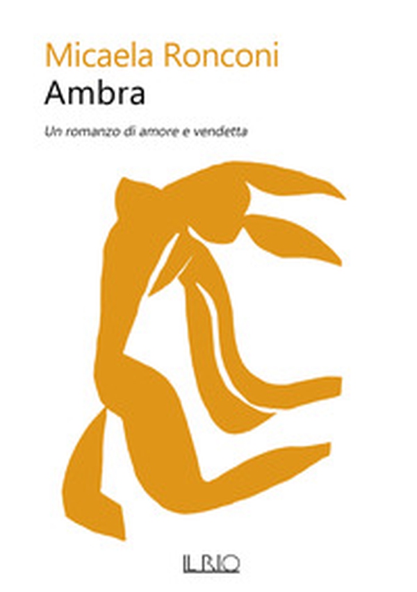 Ambra. Un romanzo di amore e vendetta - Librerie.coop Ambra. Un romanzo di amore e vendetta - Librerie.coop