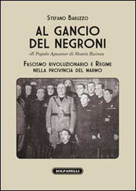 Al gancio del Negroni. «Il popolo apuano» di Stanis Ruinas. Fascismo rivoluzionario e regime nella provincia del marmo - Librerie.coop