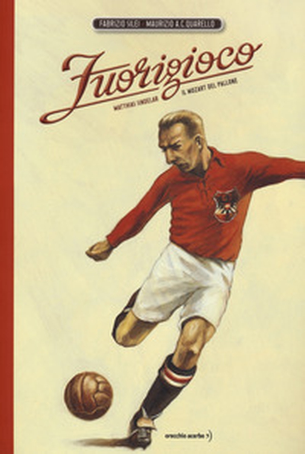 Fuorigioco. Matthias Sindelar, il Mozart del calcio - Librerie.coop Fuorigioco. Matthias Sindelar, il Mozart del calcio - Librerie.coop