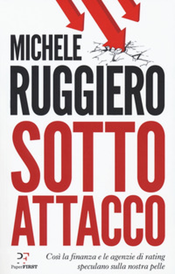 Sotto attacco. Così la finanza e le agenzie di rating speculano sulla nostra pelle - Librerie.coop Sotto attacco. Così la finanza e le agenzie di rating speculano sulla nostra pelle - Librerie.coop