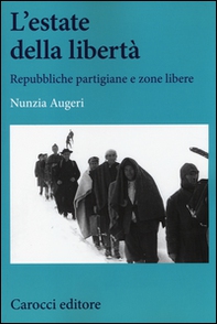 L'estate della libertà. Repubbliche partigiane e zone libere - Librerie.coop