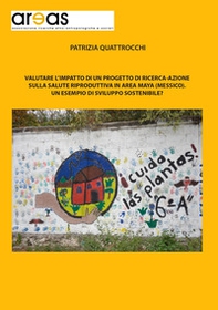 Valutare l'impatto di un progetto di ricerca-azione sulla salute riproduttiva in area Maya (Messico). Un esempio di sviluppo sostenibile? - Librerie.coop