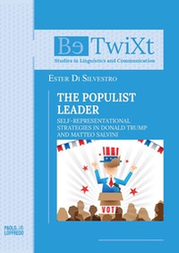 The populist leader. Self-Representational Strategies in Donald Trump and Matteo Salvini - Librerie.coop