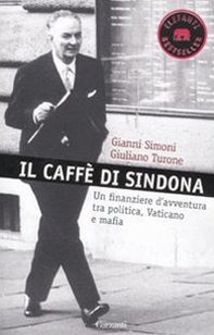 Il caffè di Sindona. Un finanziere d'avventura tra politica, Vaticano e mafia - Librerie.coop