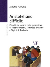Aristotelismo difficile. L'intelletto umano nella prospettiva di Alberto Magno, Tommaso d'Aquino e Sigieri di Brabante - Librerie.coop