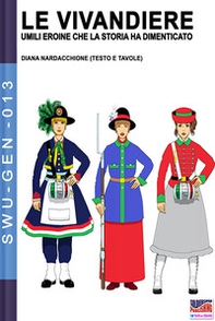 Le vivandiere: umili eroine che la storia ha dimenticato - Librerie.coop