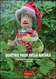 Quattro passi nella natura. Percorsi di esplorazione sensoriale e ambientale. Con libretto fotografico - Librerie.coop
