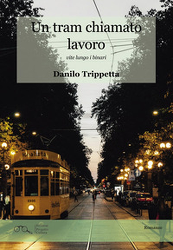 Un tram chiamato lavoro. Vite lungo i binari - Librerie.coop