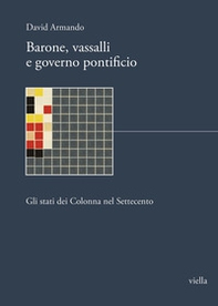 Barone, vassalli e governo pontificio. Gli stati dei Colonna nel Settecento - Librerie.coop