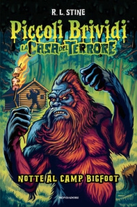 Piccoli Brividi. La casa del terrore. Notte al Camp Bigfoot - Librerie.coop