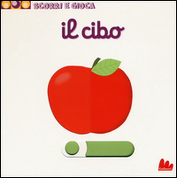 Il cibo. Scorri e gioca - Librerie.coop Il cibo. Scorri e gioca - Librerie.coop
