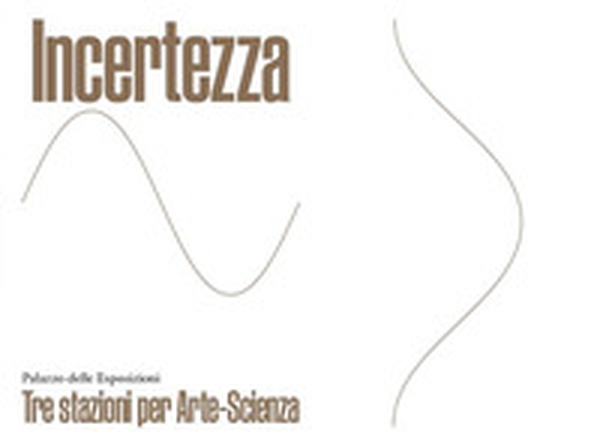 Incertezza. Tre stazioni per Arte-Scienza. Ediz. italiana e inglese - Librerie.coop Incertezza. Tre stazioni per Arte-Scienza. Ediz. italiana e inglese - Librerie.coop