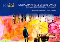 L'esploratore di esseri umani. Gusmano Casaretti e la fotografia - Librerie.coop