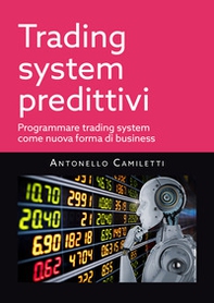 Trading system predittivi. Programmare trading system come nuova forma di business - Librerie.coop