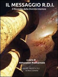 Il messaggio R.D.I. Il risveglio della divinità interiore - Librerie.coop Il messaggio R.D.I. Il risveglio della divinità interiore - Librerie.coop
