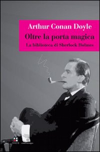 Oltre la porta magica. La biblioteca di Sherlock Holmes - Librerie.coop Oltre la porta magica. La biblioteca di Sherlock Holmes - Librerie.coop