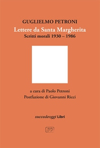 Lettere da Santa Margherita. Scritti morali 1930-1986 - Librerie.coop