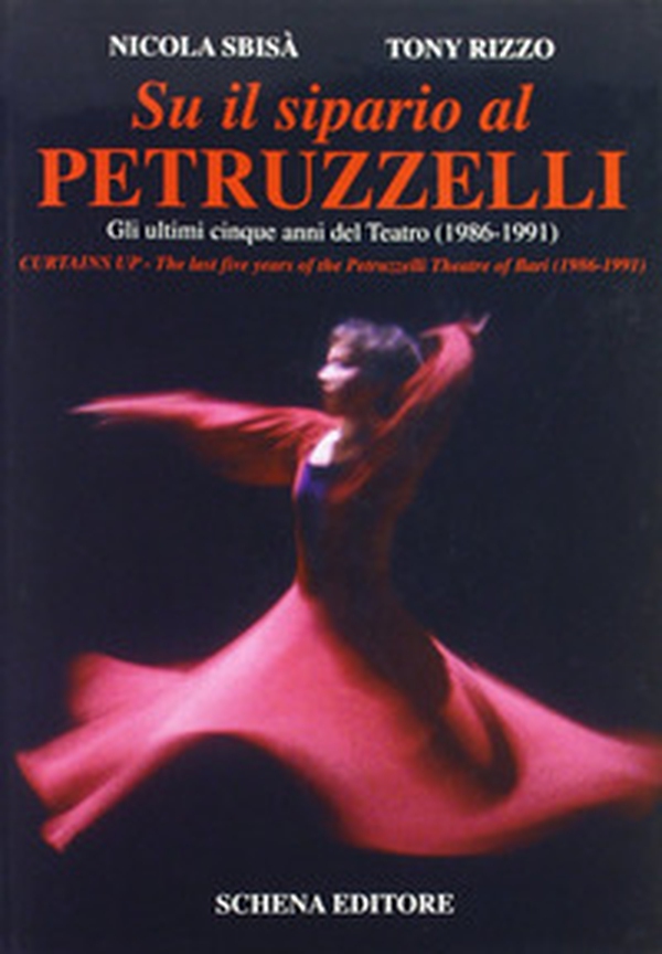 Su il sipario al Petruzzelli. Gli ultimi cinque anni del teatro (1986-1991)-Curtains Up. The last five years of the Petruzzelli Theatre of Bari (1986-1991) - Librerie.coop Su il sipario al Petruzzelli. Gli ultimi cinque anni del teatro (1986-1991)-Curtains Up. The last five years of the Petruzzelli Theatre of Bari (1986-1991) - Librerie.coop