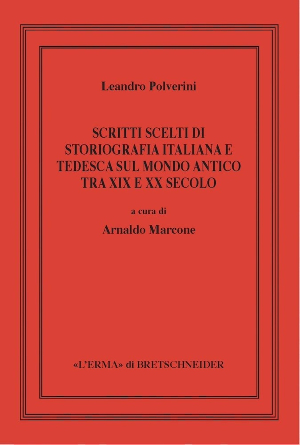 Scritti scelti di storiografia italiana e tedesca sul Mondo Antico tra XIX e XX secolo - Librerie.coop