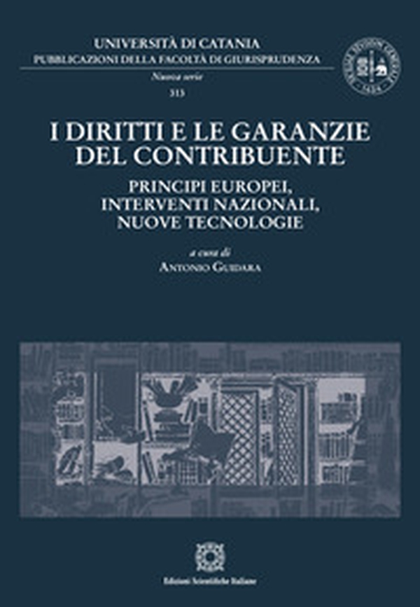 I diritti e le garanzie del contribuente: principi europei, interventi nazionali, nuove tecnologie - Librerie.coop