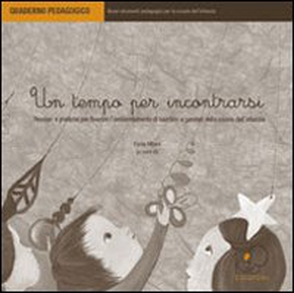 Un tempo per incontrarsi. Pensieri e pratiche per favorire l'ambientamento di bambini e genitori nella scuola dell'infanzia - Librerie.coop Un tempo per incontrarsi. Pensieri e pratiche per favorire l'ambientamento di bambini e genitori nella scuola dell'infanzia - Librerie.coop