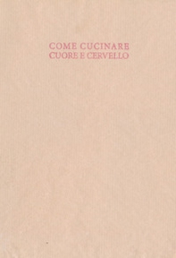 Come cucinare cuore e cervello  - Librerie.coop