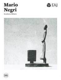 Mario Negri. Scultore a Milano - Librerie.coop