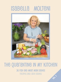The quarantine in my kitchen. 36 fish and meat main dishes. Recipes and side dishes - Librerie.coop The quarantine in my kitchen. 36 fish and meat main dishes. Recipes and side dishes - Librerie.coop